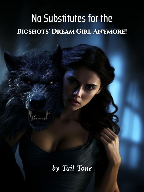 No Substitutes For The Bigshots Dream Girl Anymore