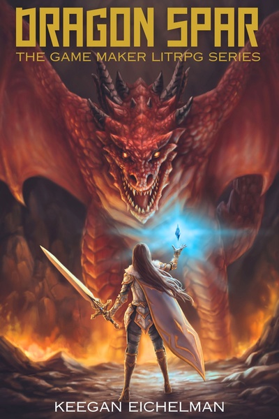 Dragon Spar: The Game Maker LitRPG Series [Fantasy, Post-Apocalyptic LitRPG - Book 1 Complete, Book 2 Updating]