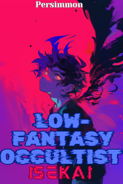 Low-Fantasy Occultist Isekai [BOOK 1 OUT ON AMAZON ON 02/24]