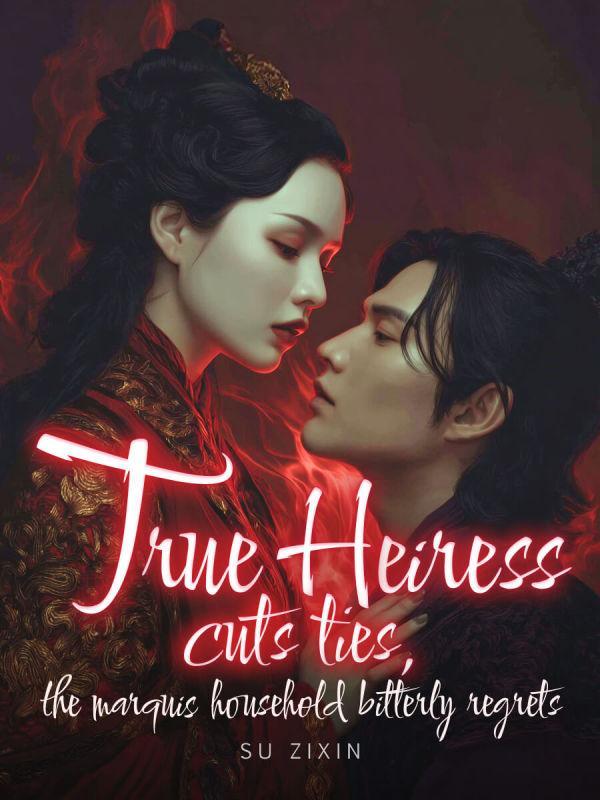 True Heiress Cuts Ties The Marquis Household Bitterly Regrets